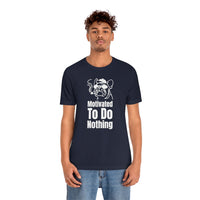 Motivated To Do Nothing T-Shirt, Chilled Out T-Shirt, Dog T-Shirt, Fun T-Shirt (Bella+Canvas 3001)