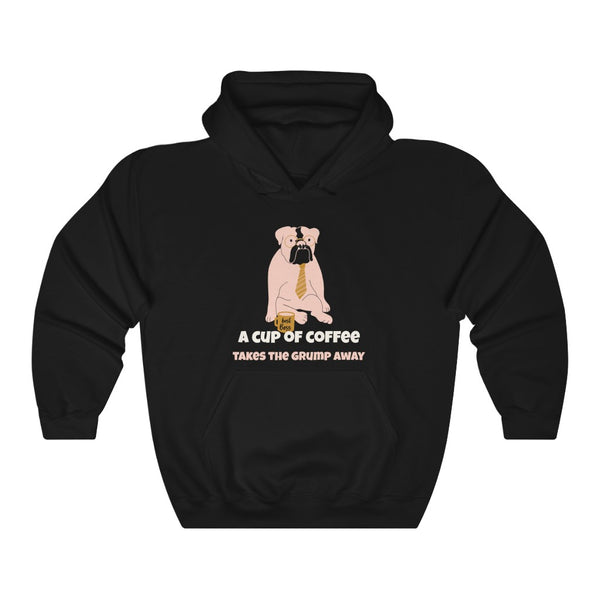 A Cup of Coffee Takes the Grump Away Hooded Sweatshirt, Grumpy Hooded Sweatshirt, Dog Hooded Sweatshirt, Coffee Hooded Sweatshirt