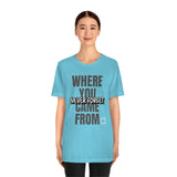 Never Forget Where You Came From T-Shirt, Cool T-Shirt, Humbleness T-Shirt (Bella+Canvas 3001)