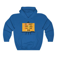 Be What You Can All The Time Hooded Sweatshirt