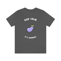 Keep Calm It's Organic T-Shirt, Vegan T-Shirt, Fun T-Shirt, Innuendo T-Shirt (Bella+Canvas 3001)