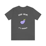 Keep Calm It's Organic T-Shirt, Vegan T-Shirt, Fun T-Shirt, Innuendo T-Shirt (Bella+Canvas 3001)