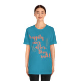 Happily Ever After, They Said! T-Shirt, Fun T-Shirt (Bella+Canvas 3001)