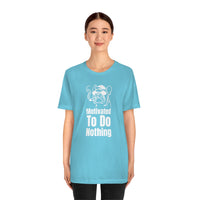 Motivated To Do Nothing T-Shirt, Chilled Out T-Shirt, Dog T-Shirt, Fun T-Shirt (Bella+Canvas 3001)