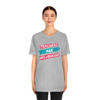 Teachers Are Influencers, Teachers T-Shirt, Influencer T-Shirt (Bella+Canvas 3001)