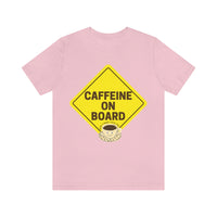 Caffeine On Board (Have A Brew-Tiful Day!) T-Shirt, Coffee T-Shirt (Bella+Canvas 3001)