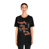 Happily Ever After, They Said! T-Shirt, Fun T-Shirt (Bella+Canvas 3001)