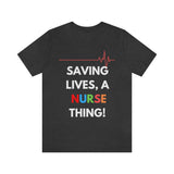 Saving Lives, A Nurse Thing! T-Shirt, Nurse T-Shirt (Bella+Canvas 3001)