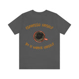 Espresso Urself B4 U Wreck Urself T-Shirt, Espresso T-Shirt, Coffee T-Shirt, Fun T-Shirt (Bella+Canvas 3001)