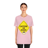 Caffeine On Board (Have A Brew-Tiful Day!) T-Shirt, Coffee T-Shirt (Bella+Canvas 3001)