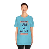 Be Patient I Am A Work In Progress T-Shirt (Bella+Canvas 3001)