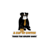 A Cup Of Coffee Takes The Grump Away Black (Sticker)