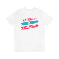 Parenting Is Timeless T-Shirt, Parenting T-Shirt (Bella+Canvas 3001)