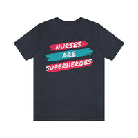 Nurses Are Superheroes T-Shirt, Nurses T-Shirt, Hero T-Shirt (Bella+Canvas 3001)