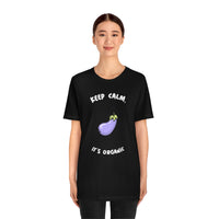 Keep Calm It's Organic T-Shirt, Vegan T-Shirt, Fun T-Shirt, Innuendo T-Shirt (Bella+Canvas 3001)