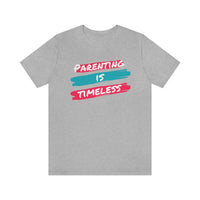 Parenting Is Timeless T-Shirt, Parenting T-Shirt (Bella+Canvas 3001)