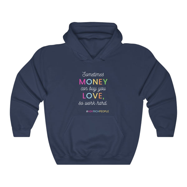 Sometimes Money Can Buy You Love So Work Hard Hooded Sweatshirt, Love Hooded Sweatshirt, Fun Hooded Sweatshirt