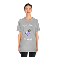 Keep Calm It's Organic T-Shirt, Vegan T-Shirt, Fun T-Shirt, Innuendo T-Shirt (Bella+Canvas 3001)