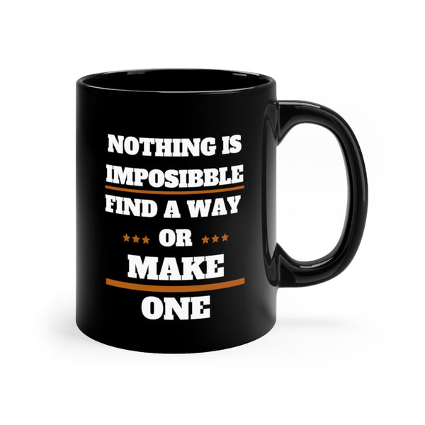 Nothing Is Impossible Find A Way Or Make One Black Mug, Coffee Mug