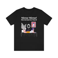 Mirror Mirror! Who is the Cutest Cat of Them All T-Shirt, Cat T-Shirt, Fun T-Shirt (Bella+Canvas 3001)