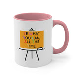 Be What You Can All The Time Accent Mug, Coffee Mug