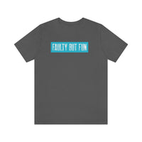 Faulty But Fun T-Shirt, Fun T-Shirt, Daring T-Shirt (Bella+Canvas 3001)