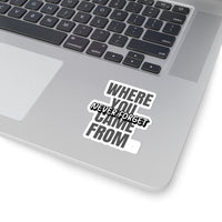 Never Forget Where You Came From (Sticker)