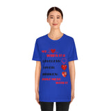 My Heart When Its Loveless, Loved or Broken T-Shirt, Love T-Shirt, Message T-Shirt (Bella+Canvas 3001)