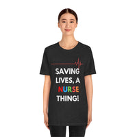 Saving Lives, A Nurse Thing! T-Shirt, Nurse T-Shirt (Bella+Canvas 3001)