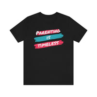 Parenting Is Timeless T-Shirt, Parenting T-Shirt (Bella+Canvas 3001)