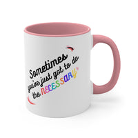 Sometimes You've Just Got To Do The Necessary Accent Mug, Coffee Mug