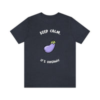 Keep Calm It's Organic T-Shirt, Vegan T-Shirt, Fun T-Shirt, Innuendo T-Shirt (Bella+Canvas 3001)