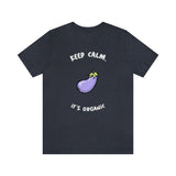 Keep Calm It's Organic T-Shirt, Vegan T-Shirt, Fun T-Shirt, Innuendo T-Shirt (Bella+Canvas 3001)