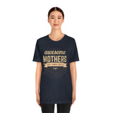 Awesome Mothers T-Shirt, Mothers Day T-Shirt (Bella+Canvas 3001)