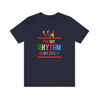 I've Got Rhythm In My Soul!!! T-Shirt (Bella+Canvas 3001)