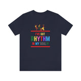 I've Got Rhythm In My Soul!!! T-Shirt (Bella+Canvas 3001)