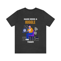 Dads Need a Huggle Too T-Shirt, Hugs T-Shirt, Dogs T-Shirt, Dads T-Shirt (Bella+Canvas 3001)