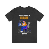 Dads Need a Huggle Too T-Shirt, Hugs T-Shirt, Dogs T-Shirt, Dads T-Shirt (Bella+Canvas 3001)