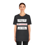 Don't Be The Antagonist In Your Life Story T-Shirt (Bella+Canvas 3001)