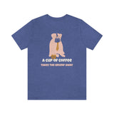 A Cup of Coffee Takes the Grump Away T-Shirt, Grumpy Dog and Coffee T-Shirt, Coffee T-Shirt, Dog T-Shirt (Bella+Canvas 3001)