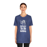 Motivated To Do Nothing T-Shirt, Chilled Out T-Shirt, Dog T-Shirt, Fun T-Shirt (Bella+Canvas 3001)