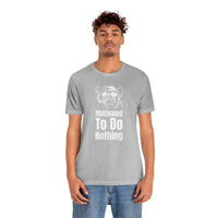 Motivated To Do Nothing T-Shirt, Chilled Out T-Shirt, Dog T-Shirt, Fun T-Shirt (Bella+Canvas 3001)