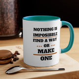 Nothing Is Impossible, Find A Way Or Make One Accent Mug, Coffee Mug