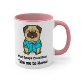 Must Escape Covid Blues. Take Me to Hawai Accent Mug, Coffee Mug