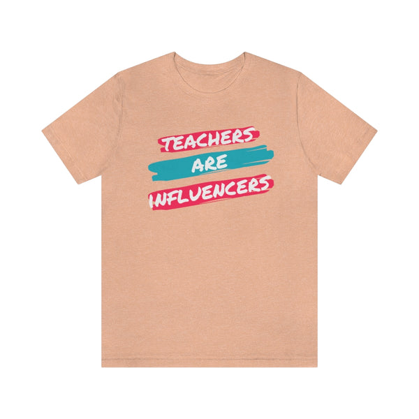 Teachers Are Influencers, Teachers T-Shirt, Influencer T-Shirt (Bella+Canvas 3001)