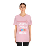 Saving Lives, A Nurse Thing! T-Shirt, Nurse T-Shirt (Bella+Canvas 3001)