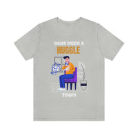 Dads Need a Huggle Too T-Shirt, Hugs T-Shirt, Dogs T-Shirt, Dads T-Shirt (Bella+Canvas 3001)