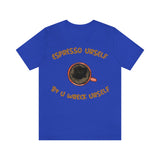 Espresso Urself B4 U Wreck Urself T-Shirt, Espresso T-Shirt, Coffee T-Shirt, Fun T-Shirt (Bella+Canvas 3001)