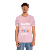 Saving Lives, A Nurse Thing! T-Shirt, Nurse T-Shirt (Bella+Canvas 3001)