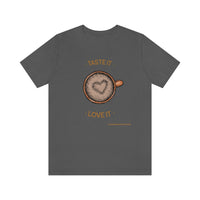 Taste It Love It (#LIFEBEGINSWITHCOFFEE) T-Shirt , Coffee T-Shirt (Bella+Canvas 3001)